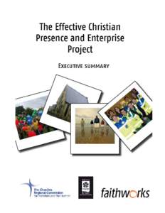 The Effective Christian Presence and Enterprise Project 2008  Executive summary The Effective Christian Presence and Enterprise (ECPE) project has aimed to identify, learn from, encourage and network sustainable and ent