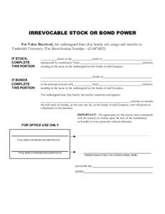 IRREVOCABLE STOCK OR BOND POWER For Value Received, the undersigned does (do) hereby sell, assign and transfer to Vanderbilt University (Tax Identification NumberIF STOCK, COMPLETE THIS PORTION