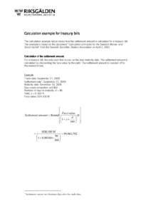 Calculation example for treasury bills The calculation example below shows how the settlement amount is calculated for a treasury bill. The example is based on the document ”Calculation principles for the Swedish Money