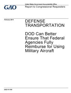 GAO[removed], DEFENSE TRANSPORTATION: DOD Can Better Ensure That Federal Agencies Fully Reimburse for Using Military Aircraft