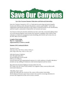   Save	
  Our	
  Canyons	
  Summer	
  Education	
  and	
  Outreach	
  Internship	
   	
   Save	
  Our	
  Canyons,	
  founded	
  in	
  1972,	
  is	
  “dedicated	
  to	
  protecting	
  and	
  preserv