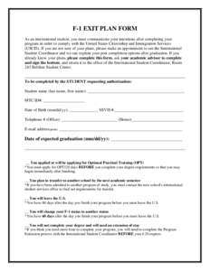 F-1 EXIT PLAN FORM As an international student, you must communicate your intentions after completing your program in order to comply with the United States Citizenship and Immigration Services (USCIS). If you are not su