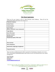 Film Shoot Application Thank you for your request to film at Table Mountain Aerial Cableway. questionnaire below and email or fax it back to us: Production Company:  Please fill out the
