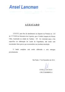 Ansel Lancman  ATESTADO ATESTO, para fins de atendimento ao disposto na Portaria no. 124 de[removed]do Ministério dos Esportes, que o Estádio Joaquim de Morais