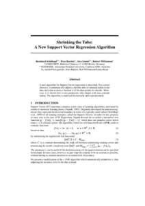 Shrinking the Tube: A New Support Vector Regression Algorithm Bernhard Sch¨olkopfx ? , Peter Bartlett?, Alex Smolax ? , Robert Williamson? x GMD FIRST, Rudower Chaussee 5, 12489 Berlin, Germany ? FEIT/RSISE, Australian 