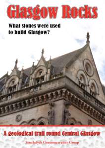 Glasgow Rocks What stones were used to build Glasgow? A geological trail round Central Glasgow Strathclyde Geoconservation Group