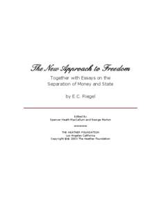 The New Approach to Freedom Together with Essays on the Separation of Money and State by E.C. Riegel  Edited By