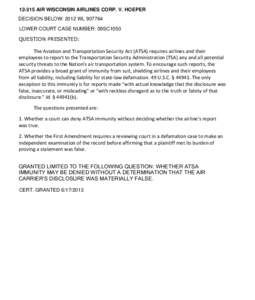 [removed]AIR WISCONSIN AIRLINES CORP. V. HOEPER DECISION BELOW: 2012 WL[removed]LOWER COURT CASE NUMBER: 09SC1050 QUESTION PRESENTED:  The Aviation and Transportation Security Act (ATSA) requires airlines and their