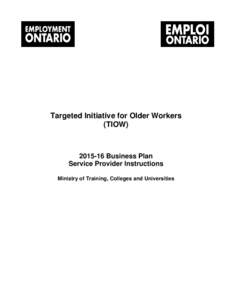 Targeted Initiative for Older Workers (TIOWBusiness Plan Service Provider Instructions Ministry of Training, Colleges and Universities