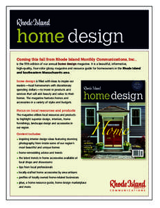home design Coming this fall from Rhode Island Monthly Communications, Inc., is the fifth edition of our annual home design magazine. It is a beautiful, informative, high-quality, four-color glossy magazine and resource 