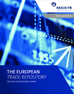 Team up with us  THE EUROPEAN TRADE REPOSITORY Overview of the first few months