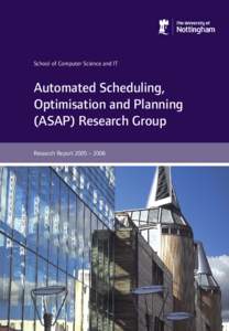 School of Computer Science and IT  Automated Scheduling, Optimisation and Planning (ASAP) Research Group Research Report 2005 – 2006