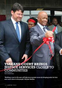 TSAKANE COURT BRINGS JUSTICE SERVICES CLOSER TO COMMUNITIES Sinenhlanhla Mkhwanazi Pictures by: Mokgethwa Ngoepe