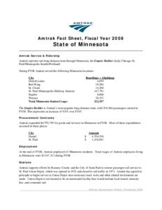 Amtrak Fact Sheet, Fiscal Year[removed]State of Minnesota Amtrak Service & Ridership  Amtrak operates one long-distance train through Minnesota, the Empire Builder (daily Chicago-St.