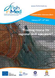 www.fishinmed.eu  CIHEAM-BARI, Valenzano (Bari) February 23rd – 27th 2015  “Training course for