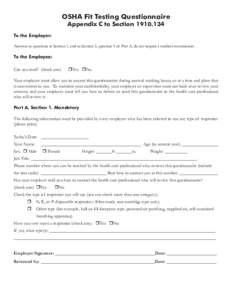 OSHA Fit Testing Questionnaire Appendix C to Section[removed]To the Employer: Answers to questions in Section 1, and to Section 2, question 9 of Part A, do not require a medical examination.