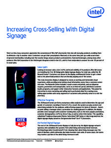 Increasing Cross-Selling With Digital Signage Short on time, busy consumers appreciate the convenience of Rite Aid* pharmacies that also sell everyday products, enabling them to eliminate a trip to another store. Custome