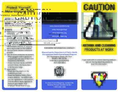 CAUTION  Protect Yourself... Make Cleaning Safer NEVER mix cleaning products. NEVER use a cleaner at full strength