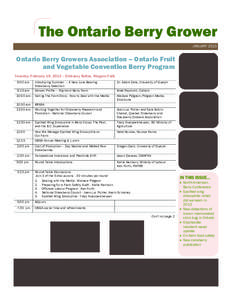 The Ontario Berry Grower JANUARY 2013 Ontario Berry Growers Association – Ontario Fruit and Vegetable Convention Berry Program Tuesday, February 19, 2013 – Embassy Suites, Niagara Falls