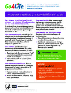 Ideas cotidianas para un buen acondicionamiento físico del Instituto Nacional Sobre el Envejecimiento en el NIH www.nia.nih.gov/Go4Life Incorporar el ejercicio y la actividad física en su día Para obtener el máximo b