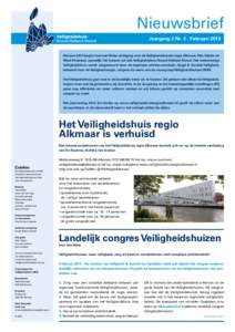 Nieuwsbrief Jaargang 2 Nr. 3 - Februari 2013 Het jaar 2013 begint met een flinke uitdaging voor de Veiligheidshuizen regio Alkmaar, Den Helder en West-Friesland, namelijk het fuseren tot één Veiligheidshuis Noord-Holla