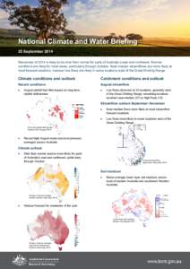 National Climate and Water Briefing 25 September 2014 Remainder of 2014 is likely to be drier than normal for parts of Australia’s east and northwest. Warmer conditions are likely for most areas, particularly through O