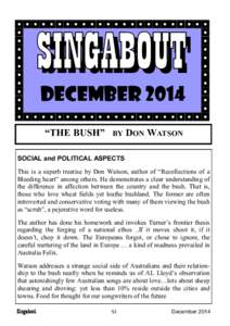 DECEMber 2014 “THE BUSH” BY DON WATSON SOCIAL and POLITICAL ASPECTS This is a superb treatise by Don Watson, author of “Recollections of a Bleeding heart” among others. He demonstrates a clear understanding of th