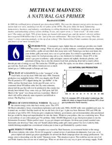 METHANE MADNESS: A NATURAL GAS PRIMER ReceivedIn 2000 the wellhead price of natural gas skyrocketed 400%. This was the sharpest energy price increase the nation had ever seen, outdoing even the oil spikes of t