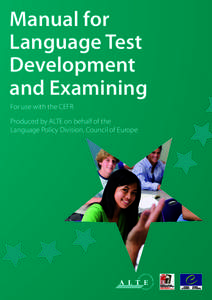 Manual for Language Test Development and Examining For use with the CEFR Produced by ALTE on behalf of the