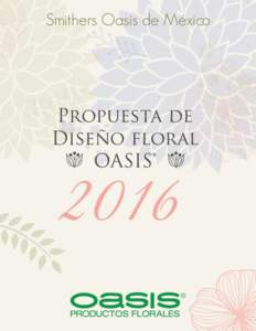 En Smithers Oasis de México estamos muy contentos gracias a todos los éxitos logrados por nuestros clientes y amigos de la industria floral en los últimos 25 años, mismos en los que hemos sido testigos activos del c