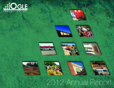 President’s Letter On behalf of the Ogle Foundation Board of Directors, I am pleased to present the 2012 Annual Report. This year was an eventful one for our region. It was on the afternoon of March 2nd that an EF-4 t