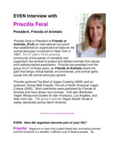 EVEN Interview with  Priscilla Feral President, Friends of Animals Priscilla Feral is President of Friends of Animals, (FoA) an international non-profit