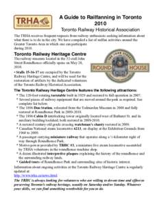 A Guide to Railfanning in Toronto 2010 Toronto Railway Historical Association The TRHA receives frequent requests from railway enthusiasts seeking information about what there is to do in the city. We have compiled a lis