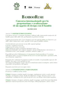 Concorso internazionale per la progettazione e realizzazione di un oggetto di design con il bambù BANDO 2018 Articolo 1 • CRITERI DI PROGETTAZIONE Con questo concorso ci si propone di puntare i riflettori sulle caratt