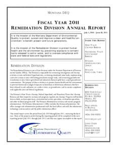 M ONTANA DEQ  F ISCAL Y EAR 2011 R EMEDIATION D IVISION A NNUAL R EPORT July 1, 2010 – June 30, 2011 It is the mission of the Montana Department of Environmental