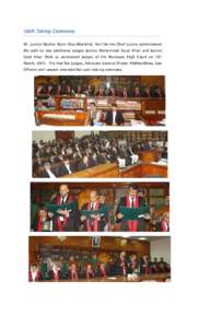 Oath Taking Ceremony Mr. Justice Mazhar Alam Khan Miankhel, Hon’ble the Chief Justice administered the oath to two additional Judges Justice Muhammad Daud Khan and Justice Syed Afsar Shah as permanent Judges of the Pes