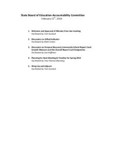 State Board of Education-Accountability Committee February 11th, [removed]Welcome and Approval of Minutes from last meeting Facilitated by Tom Gunlock 2. Discussion on Gifted Indicator