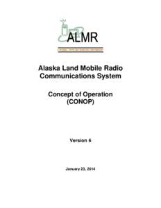 A FEDERAL, STATE AND MUNICIPAL PARTNERSHIP  Alaska Land Mobile Radio Communications System Concept of Operation (CONOP)
