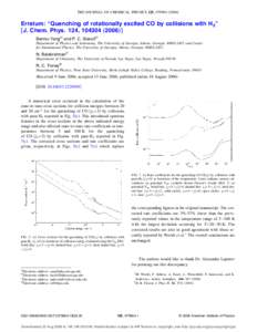 THE JOURNAL OF CHEMICAL PHYSICS 125, 079904 2006  Erratum: “Quenching of rotationally excited CO by collisions with H2” †J. Chem. Phys. 124, 104304 „2006…‡ Benhui Yanga and P. C. Stancilb Department of Ph