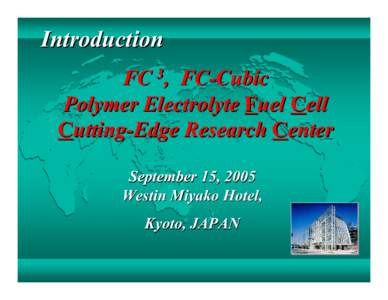 Introduction 3, FC FC-Cubic Polymer Electrolyte Fuel Cell Cutting-Edge Research Center