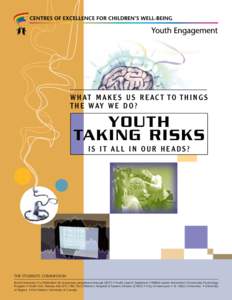 W H AT M A K E S U S R E AC T TO T H I N G S T H E W AY W E D O ? YOUTH TAKING RISKS IS IT ALL IN OUR HEADS?