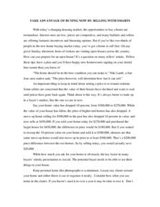 TAKE ADVANTAGE OF BUYING NOW BY SELLING WITH SMARTS With today’s changing housing market, the opportunities to buy a home are tremendous. Interest rates are low, prices are competitive, and many builders and sellers ar