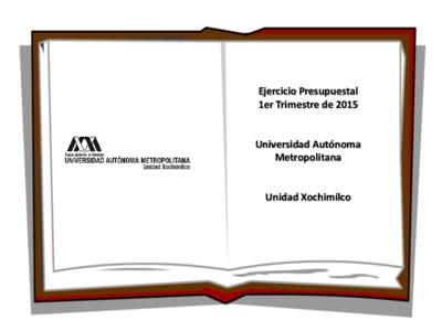 Ejercicio Presupuestal 1er Trimestre de 2015 Universidad Autónoma Metropolitana