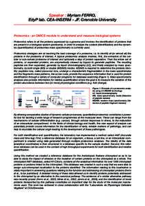 Speaker : Myriam FERRO, EdyP lab. CEA-INSERM - JF. Grenoble University Proteomics : an OMICS module to understand and measure biological systems Proteomics refers to all the proteins expressed by a genome and involves th