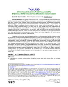 THAILAND INTERNATIONAL INTELLECTUAL PROPERTY ALLIANCE (IIPA[removed]SPECIAL 301 REPORT ON COPYRIGHT PROTECTION AND ENFORCEMENT Special 301 Recommendation: Thailand should be maintained on the Priority Watch List.1 Executiv