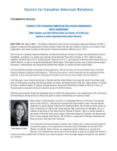 Counc i l for Ca na di a n Ame ri c a n Re l a ti ons FOR IMMEDIATE RELEASE: COUNCIL FOR CANADIAN AMERICAN RELATIONS ANNOUNCES NEW LEADERSHIP Ellen Kratzer and Gail O’Brien New Co-Chairs of CCAR and