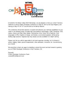 On behalf of the Silicon Valley IGDA Workshops, we are pleased to invite you to San Francisco, California to attend HTML5 Developer Conference on May 22, 2014 at the Hyatt Regency and training on May 19th,20th 21st and t
