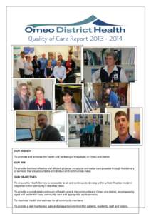 Quality of Care Report[removed]OUR MISSION To promote and enhance the health and wellbeing of the people of Omeo and district. OUR AIM To provide the most effective and efficient physical, emotional and social care 