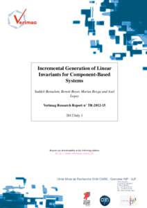 Incremental Generation of Linear Invariants for Component-Based Systems Saddek Bensalem, Benoit Boyer, Marius Bozga and Axel Legay Verimag Research Report no TR