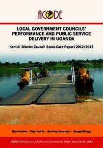 LOCAL GOVERNMENT COUNCILS’ PERFORMANCE AND PUBLIC SERVICE DELIVERY IN UGANDA Kamuli District Council Score-Card Report[removed]Naomi Asimo